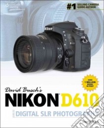 David Busch's Nikon D610 Guide to Digital Slr Photography libro in lingua di Busch David D.