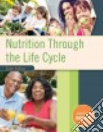 Nutrition Through the Life Cycle libro in lingua di Brown Judith E. Ph.D., Lechtenberg Ellen (CON), Splett Patricia L. Ph.D. (CON), Splett Patricia Ph.D. (CON)