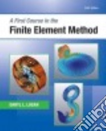 A First Course in the Finite Element Method libro in lingua di Logan Daryl L.