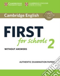 Cambridge English First for Schools 2 Student's Book Without libro in lingua di Cambridge English Language Assessment