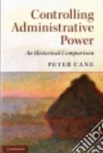 Controlling Administrative Power libro in lingua di Cane Peter