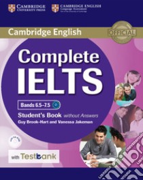 Complete IELTS. B1-C1. Band 6.5-7.5. Student's book without answers. Per le Scuole superiori. Con CD-ROM libro in lingua di Jakeman Vanessa, Brook-Hart Guy
