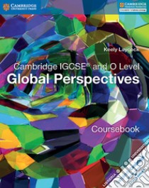 Cambridge IGCSE and O level. Global perspectives. Coursebook. Per le Scuole superiori. Con espansione online libro in lingua