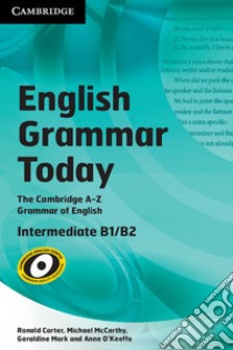 English Grammar Today libro in lingua di Carter Ronald, McCarthy Michael, Mark Geraldine, O'Keeffe Anne