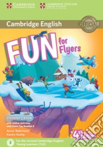 Fun for Flyers With Online Activities With Audio and Home Fun Booklet 6 libro in lingua di Robinson Anne, Saxby Karen