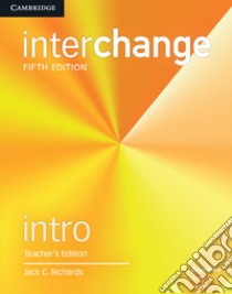Interchange Intro Teacher's Edition with Complete Assessment libro in lingua di Jack C Richards