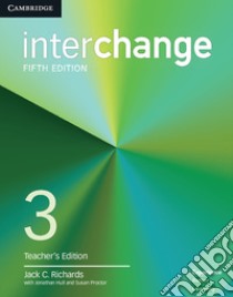 Interchange Level 3 Teacher's Edition libro in lingua di Richards Jack C., Hull Jonathan, Proctor Susan