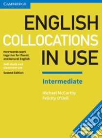 English Collocations in Use Intermediate libro in lingua di McCarthy Michael, O'Dell Felicity