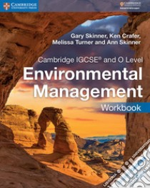 Cambridge IGCSE and O level environmental management. Workbook. Per le Scuole superiori libro in lingua di Skinner Gary; Crafer Ken; Turner Melissa