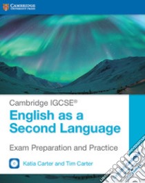 Cambridge IGCSE (R) English as a Second Language Exam Prepar libro in lingua di Katia Carter