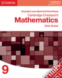 Cambridge Checkpoint Mathematics. Skills Builder Stage 9 libro in lingua di Byrd Greg; Byrd Lynn; Pearce Chris