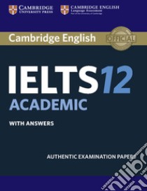 IELTS 12 Academic With Answers libro in lingua di Cambridge University Press and UCLES (COR)
