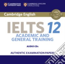Cambridge English IELTS 12 Academic and General Training libro in lingua di Cambridge English Language Assessment (COR)