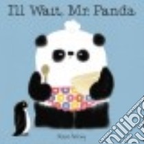 I'll Wait, Mr. Panda libro in lingua di Antony Steve