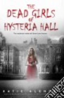 The Dead Girls of Hysteria Hall libro in lingua di Alender Katie