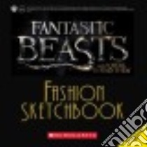 Fantastic Beasts and Where to Find Them Fashion Sketchbook libro in lingua di Scholastic Inc. (COR)