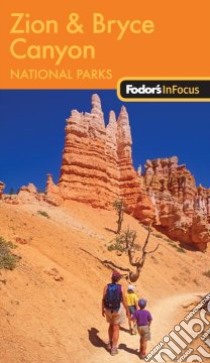 Fodor's In Focus Zion and Bryce Canyon National Parks libro in lingua di Fodor's Travel Publications Inc. (COR), Stallings Douglas (EDT)