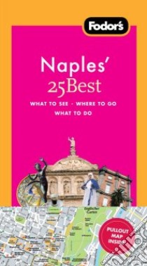 Fodor's Naples' 25 Best libro in lingua di Fodor's Travel Publications Inc.