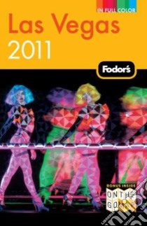 Fodor's 2011 Las Vegas libro in lingua di Kelly Alexis C. (EDT), Wechter Eric B. (EDT), Collins Andrew, Garza Xazmin, Scheps Swain