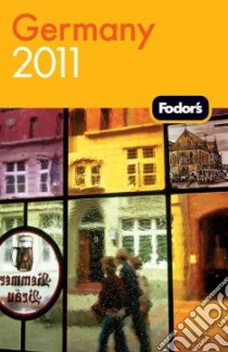 Fodor's 2011 Germany libro in lingua di Fodor's Travel Publications Inc. (COR)