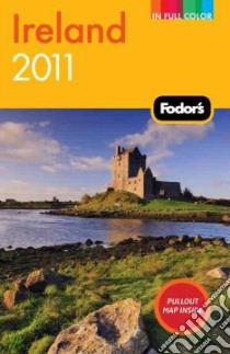 Fodor's Ireland 2011 libro in lingua di Fodor's Travel Publications Inc. (COR)