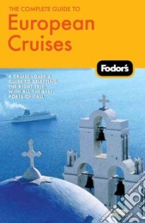 Fodor's The Complete Guide to European Cruises libro in lingua di Parker Carrie (EDT)