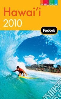 Fodor's 2010 Hawaii libro in lingua di Cabasin Linda (EDT), Klein Rachel (EDT), Moss Jess (EDT), Theunissen Amanda (EDT)