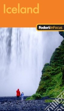Fodor's in Focus Iceland libro in lingua di Fodor's Travel Publications Inc. (EDT)