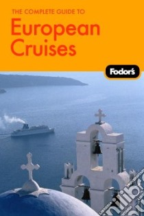 Fodor's The Complete Guide to European Cruises libro in lingua di Stallings Douglas (EDT), Penge Vincent (EDT)