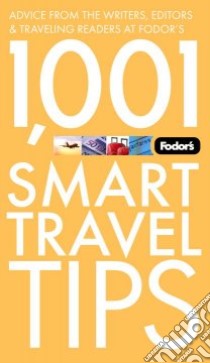 Fodor's 1,001 Smart Travel Tips libro in lingua di Fodor's Travel Publications Inc. (COR)
