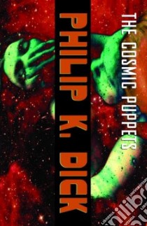 The Cosmic Puppets libro in lingua di Dick Philip K.