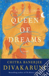 Queen Of Dreams libro in lingua di Divakaruni Chitra Banerjee