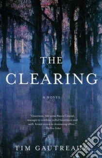 The Clearing libro in lingua di Gautreaux Tim
