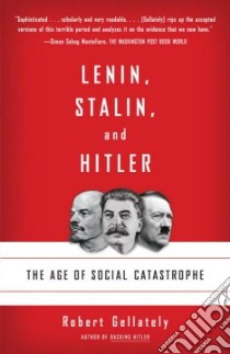Lenin, Stalin, and Hitler libro in lingua di Gellately Robert