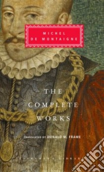 The Complete Works libro in lingua di Montaigne Michel De, Frame Donald Murdoch (TRN), Hampshire Stuart (INT)