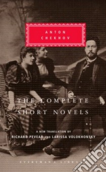 The Complete Short Novels libro in lingua di Chekhov Anton Pavlovich, Volokhonsky Larissa (TRN), Pevear Richard (TRN)