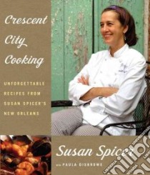 Crescent City Cooking libro in lingua di Spicer Susan, Disbrowe Paula
