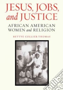 Jesus, Jobs, and Justice libro in lingua di Collier-Thomas Bettye