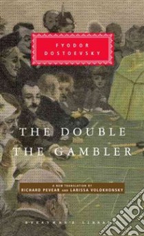 The Double And The Gambler libro in lingua di Dostoyevsky Fyodor, Pevear Richard (TRN), Volokhonsky Larissa (TRN)