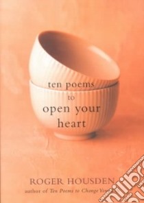 Ten Poems to Open Your Heart libro in lingua di Housden Roger