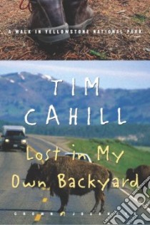 Lost in My Own Backyard libro in lingua di Cahill Tim