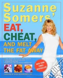 Suzanne Somers' Eat, Cheat, and Melt the Fat Away libro in lingua di Somers Suzanne, Hamel Leslie (ILT), Schwarzbein Diana (FRW)