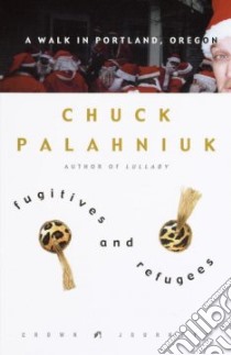 Fugitives and Refugees libro in lingua di Palahniuk Chuck