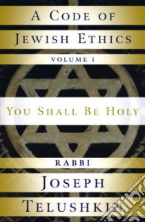 A Code of Jewish Ethics libro in lingua di Telushkin Joseph