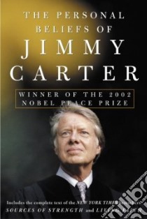 The Personal Beliefs of Jimmy Carter libro in lingua di Carter Jimmy