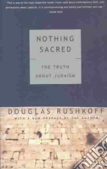 Nothing Sacred libro in lingua di Rushkoff Douglas