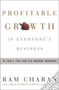 Profitable Growth Is Everyone's Business libro in lingua di Charan Ram