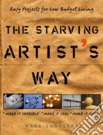 The Starving Artist's Way libro in lingua di Lubelski Nava