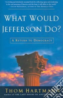 What Would Jefferson Do? libro in lingua di Hartmann Thom