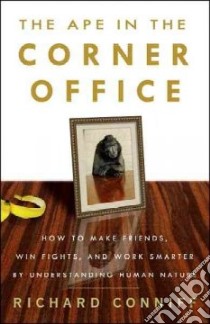 The Ape in the Corner Office libro in lingua di Conniff Richard